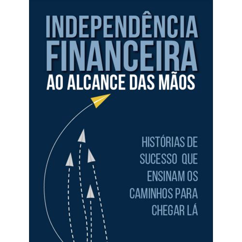Livro - Independencia Financeira ao Alcance das Maos