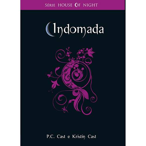 Livro - Indomada - Série House Of Night - Vol. 4