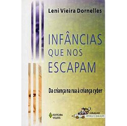 Tudo sobre 'Livro - Infâncias que Nos Escapam: da Criança na Rua à Criança Cyber'