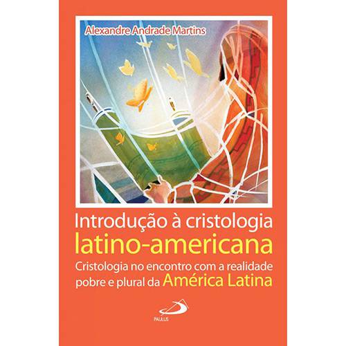 Livro - Introdução à Cristologia Latino-Americana: Cristologia no Encontro com a Realidade Pobre e Plural da América Latina