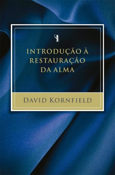 Introdução à Restauração da Alma - David Kornfield - Mundo Cristão