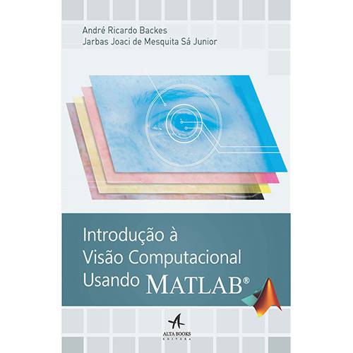 Tudo sobre 'Livro - Introdução à Visão Computacional Usando Matlab'