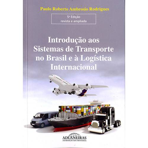 Tudo sobre 'Livro - Introdução Aos Sistemas de Transporte no Brasil e à Logística Internacional'