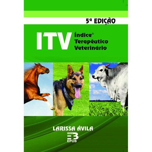 Tudo sobre 'Livro Itv - Indice Terapêutico Veterinário - 5ª Edição - Editora Epub'