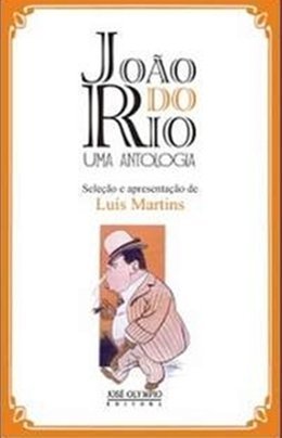 Livro - JOÃO DO RIO, UMA ANTOLOGIA