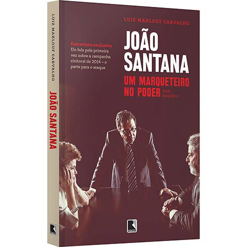 Tudo sobre 'Livro - João Santana: um Marqueteiro no Poder'