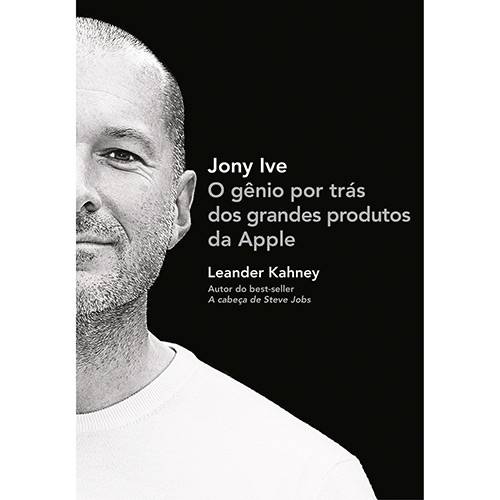 Tudo sobre 'Livro - Jony Ive: o Gênio por Trás dos Grandes Produtos da Apple'