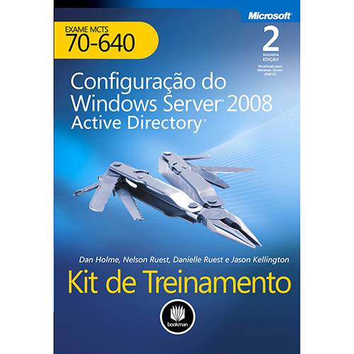 Tudo sobre 'Livro - Kit de Treinamento: Configuração do Windows Server 2008 Active Directory - Exame MCTS 70-640'