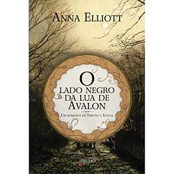 Tudo sobre 'Livro - Lado Negro da Lua de Avalon, O: um Romance de Tristão e Isolda'