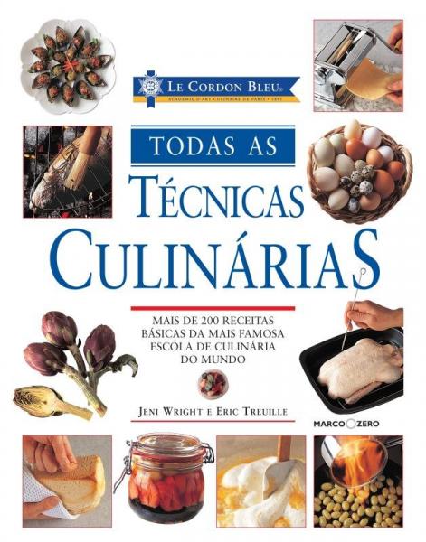 Livro - Le Cordon Bleu : Todas as Técnicas Culinárias