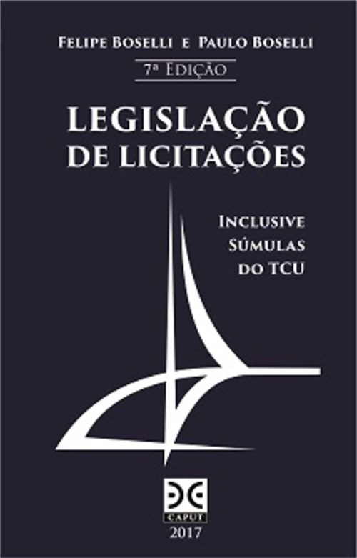 Tudo sobre 'Livro - Legislação De Licitações 7ª Edição - Atualização 2017'