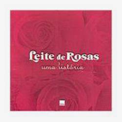 Livro - Leite de Rosas: uma História