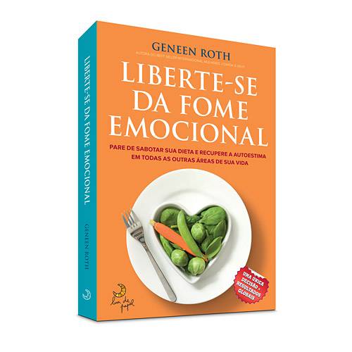 Tudo sobre 'Livro - Liberte-se da Fome Emocional - Pare de Sabotar Sua Dieta e Recupere a Autoestima em Todas as Outras Áreas de Sua Vida'