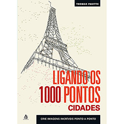 Livro - Ligando os 1000 Pontos: Cidades - Crie Imagens Incríveis Ponto a Ponto