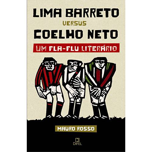 Tudo sobre 'Livro - Lima Barreto Versus Coelho Neto - um Fla-Flu Literário'