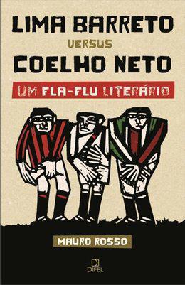 Livro - Lima Barreto Versus Coelho Neto - um Fla-Flu Literário