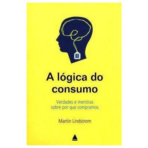 Livro - Lógica do Consumo, a Verdades e Mentiras Sobre por que Compramos