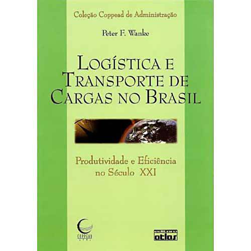 Livro - Logística e Transporte de Cargas no Brasil - Produtividade e Eficiência no Século XXI