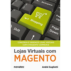 Livro - Lojas Virtuais com Magento: Construa e Gerencie Lojas Virtuais com o Magento Commerce