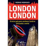 Livro - London London: o Único Guia para Conhecer Londres Utilizando o Mêtro