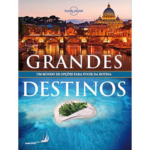 Tudo sobre 'Livro - Lonely Planet: Grandes Destinos - um Mundo de Opções para Fugir da Rotina'