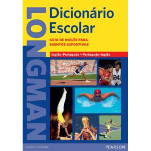 Tudo sobre 'Livro - Longman Dicionário Escolar: Guia de Inglês para Eventos Esportivos - Inglês-Português, Português-Inglês'