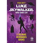Tudo sobre 'Livro - Luke Skywalker não Sabe Ler'