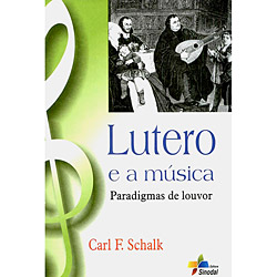 Livro - Lutero e a Música - Paradigmas de Louvor