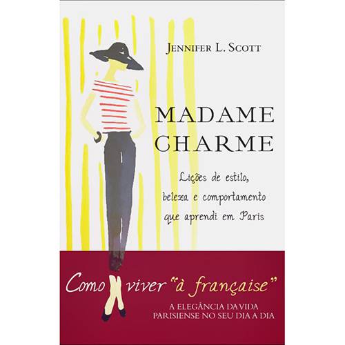 Tudo sobre 'Livro - Madame Charme: Lições de Estilo, Beleza e Comportamento que Aprendi em Paris'