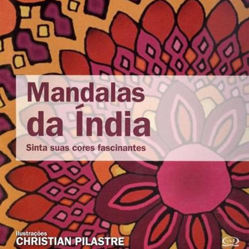 Livro - Mandalas da Índia - Sinta Suas Cores Fascinantes