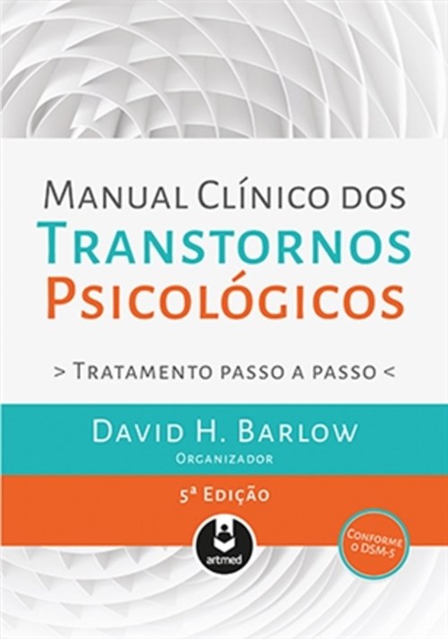 Livro - Manual Clínico dos Transtornos Psicológicos - Tratamento Passo a Passo - Barlow