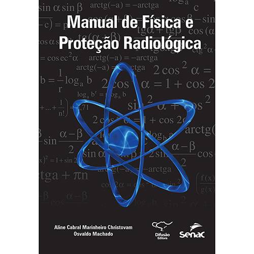 Tudo sobre 'Livro - Manual de Física e Proteção Radiológica'