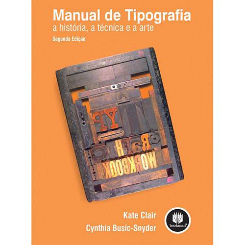 Tudo sobre 'Livro - Manual de Tipografia: a História, a Técnica e a Arte'