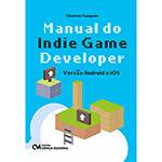 Tudo sobre 'Livro - Manual do Indie Game Developer: Versão Android e IOS'