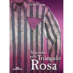 Livro - Marcados Pelo Triângulo Rosa