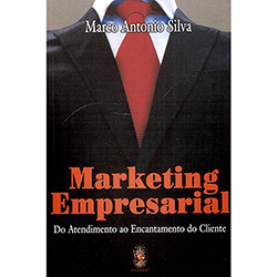 Livro - Marketing Empresarial - do Atendimento ao Encantamento do Cliente