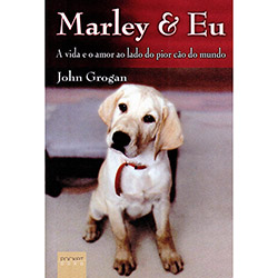 Livro - Marley e Eu: a Vida e o Amor ao Lado do Pior Cão do Mundo