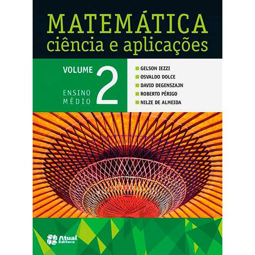 Tudo sobre 'Livro - Matemática, Ciência e Aplicações: Ensino Médio - Vol. 2'