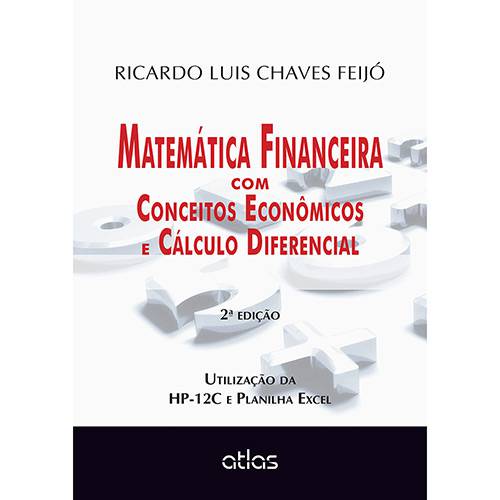 Tudo sobre 'Livro - Matemática Financeira com Conceitos Econômicos e Cálculo Diferencial'