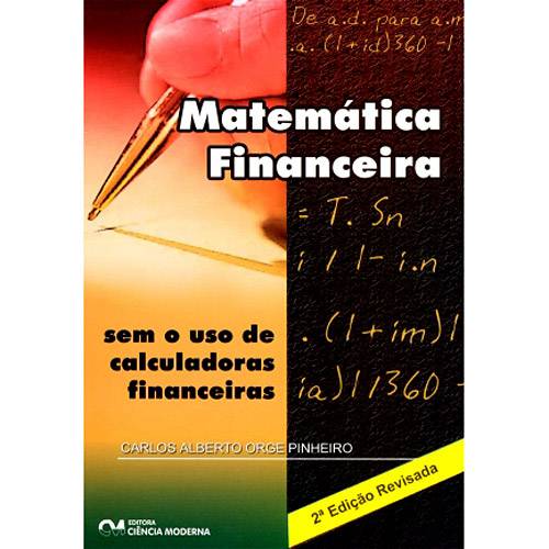 Tudo sobre 'Livro - Matemática Financeira Sem o Uso de Calculadora Financeiras'