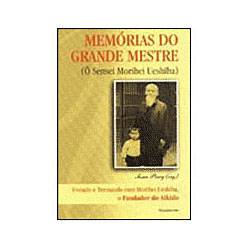 Livro - Memorias do Grande Mestre - (O Sensei Morihei Ueshiba)