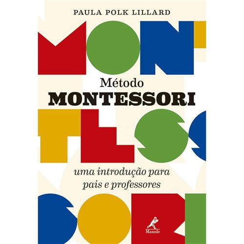 Tudo sobre 'Livro - Método Montessori: Uma Introdução Para Pais E Professores - Lillard'