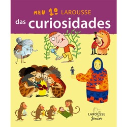 Tudo sobre 'Livro - Meu 1º Larousse das Curiosidades'