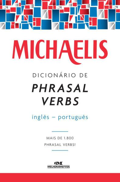 Livro - Michaelis Dicionário de Phrasal Verbs – Inglês-português
