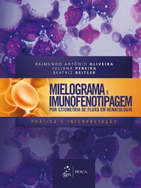 Livro - Mielograma e Imunofenotipagem por Citometria de Fluxo em Hematologia - Prática e Interpretação