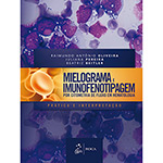 Livro -Mielograma e Imunofenotipagem por Citometria de Fluxo em Hematologia: Prática e Interpretação