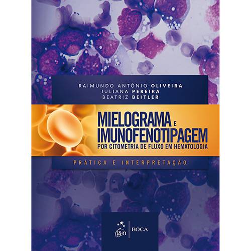 Livro -Mielograma e Imunofenotipagem por Citometria de Fluxo em Hematologia: Prática e Interpretação