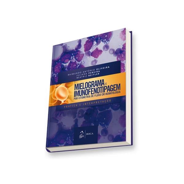 Livro - Mielograma e Imunofenotipagem por Citometria de Fluxo em Hematologia - Prática e Interpretação