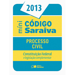 Livro - Míni Código Saraiva 2013: Processo Civil, Constituição Federal e Legislação Complementar