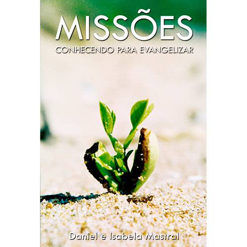 Tudo sobre 'Livro - Missões: Conhecendo para Evangelizar'